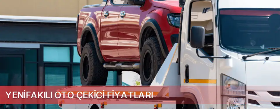 Yenifakılı İlçemi Oto Çekici Fiyatları