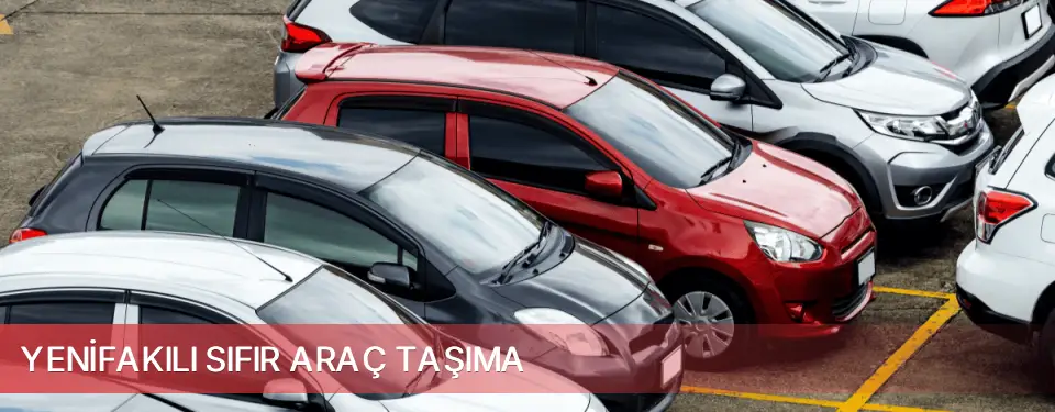 Yenifakılı İlçemi Sıfır Araç Taşıma